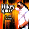 I Am I Said - Mikey Spice