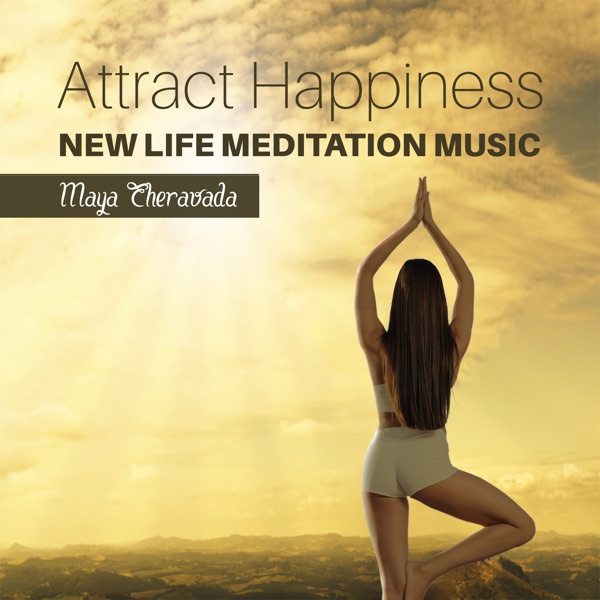 Attract Happiness: New Life Meditation Music