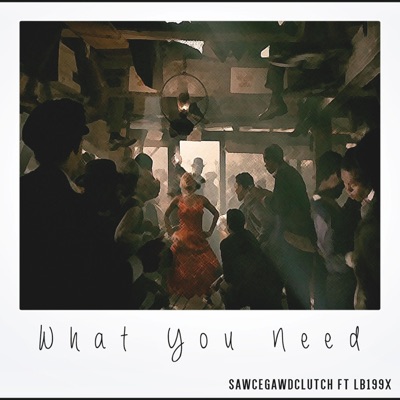 What You Need (feat. Lb199x) - Single
