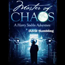 Master of Chaos: The Harry Stubbs Adventures, Book 4 (Unabridged)