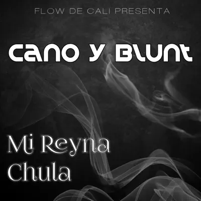 Mi Reyna Chula - Single - Cano y Blunt