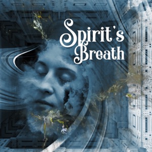 Spirit’s Breath: Zen Voice, Meditation, Visualization, Deep Cleansing, Spiritual Encounter Music