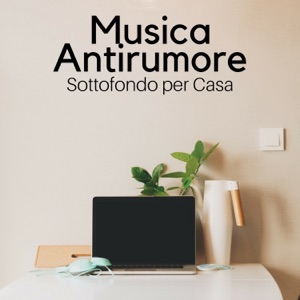 Musica antirumore: Sottofondo per casa
