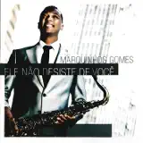 Marquinhos Gomes - Ele Não Desiste de Você