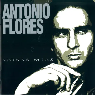 Cosas Mias - Antonio Flores Cosas Mias - Antonio Flores