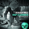 Sugar Hill Rap Classics - The Pioneers of Hip-Hop - Various Artists