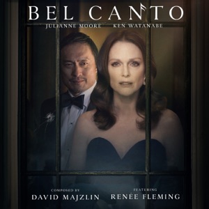 Bel Canto (Original Motion Picture Soundtrack) [feat. Renée Fleming]