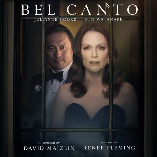 Bel Canto (Original Motion Picture Soundtrack) [feat. Renée Fleming]