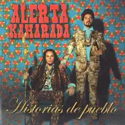 Historias de Pueblo - Alerta Kamarada