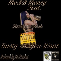 Nasty As You Want (feat. Fatboy Fresh) - Single - Mobb Money