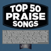 Top 50 Praise Songs - Various Artists