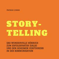 Patrick Lynen - Storytelling: Das wundervolle Hörbuch zum Erfolgsfaktor Dialog und den geheimen Verführern in der Kommunikation artwork