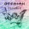 Trouble - OFFAIAH lyrics