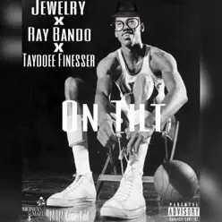 On Tilt (feat. Ray Bando & Tadoee Finesser) - Single - Jewelry