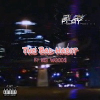 The Bad Habit (feat. Kei Wood$) - Single - .7jay
