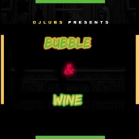 Bubble & Wine - Single - Dj Lub's
