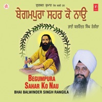 Begumpura Sahar Ko Nau - Bhai Balwinder Singh Rangila