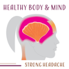 Healthy Body & Mind: Strong Headache – Music for Soothe Pain, Migraine Relief, Healing Hypnosis Session, Complete Relaxation, Inner Calm - Health Therapies Music Academy