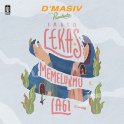d'Masiv - Ingin Lekas Memelukmu Lagi (feat. Pusakata)