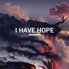 I Have Hope - Single