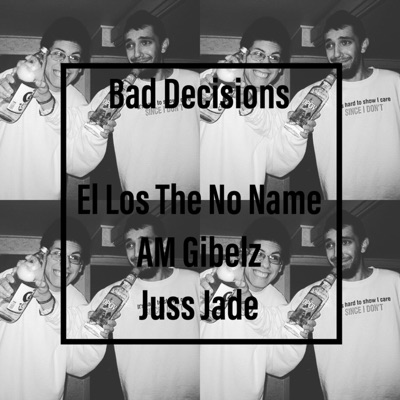 Bad Decisions (feat. AM Gibelz & Juss Jade) - Single