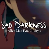 Sad Darkness (feat. Lil Styla) - Single - Alien Man