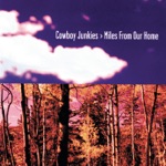 Cowboy Junkies - Miles From Our Home