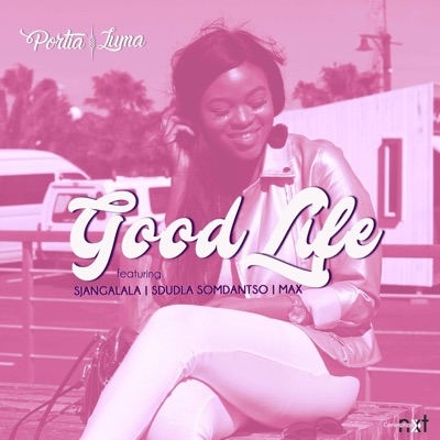 Good Life (feat. Sjangalala, Sdudla Somdantso & Max Ruffest) - Single