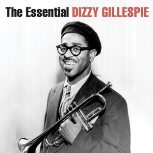 The Essential Dizzy Gillespie (Remastered)