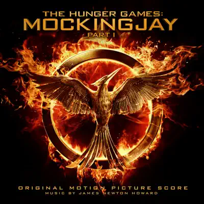 The Hunger Games: Mockingjay, Pt. 1 (Original Motion Picture Score) - James Newton Howard