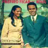 Edson e Telma - Prefiro Ficar Com Jesus
