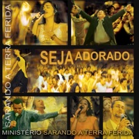 Seja Adorado - Ministério Sarando a Terra Ferida