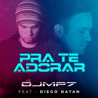 Pra Te Adorar (feat. Diego Natan) - Single - DJ MP7