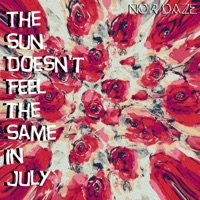 The Sun Doesn't Feel the Same in July - Single - Noir Daze