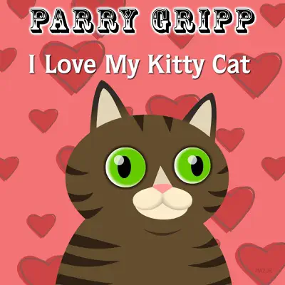 I Love My Kitty Cat - Single - Parry Gripp