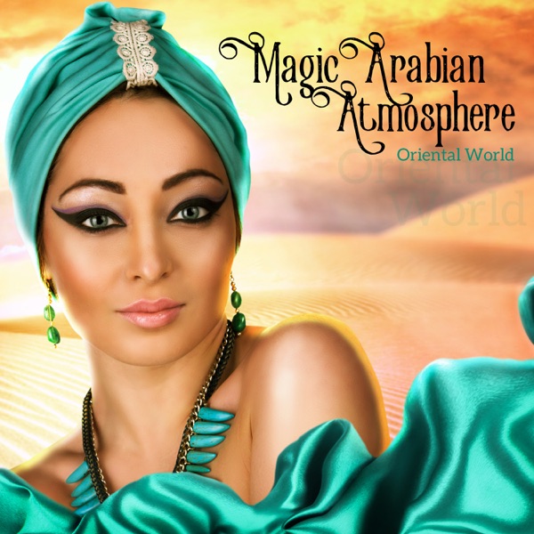 Magic Arabian Atmosphere: Oriental World