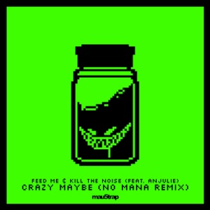 Crazy Maybe (feat. Anjulie) [No Mana Remix]