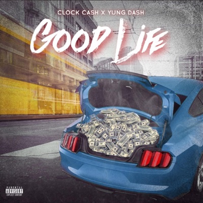 Good Life (feat. Yung Dash) - Single