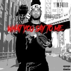 What You Say to Me (feat. Euro Gotit) - Single