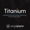 Titanium (Originally Performed by David Guetta & Sia) [Piano Karaoke Version] artwork