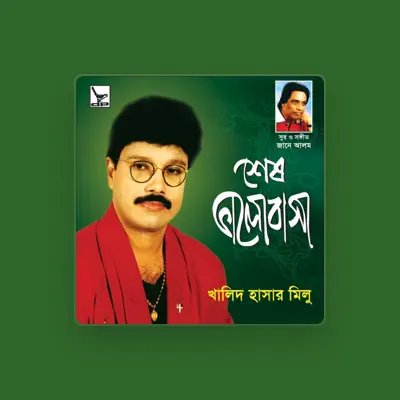 Listen to Khalid Hasan Milu, watch music videos, read bio, see tour dates & more!