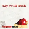 Baby, It`s Cold Outside