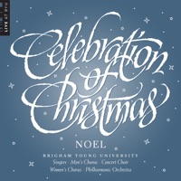 Celebration of Christmas: Noel (Live) - BYU Combined Choirs & BYU Philharmonic Orchestra