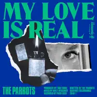 My Love Is Real — The Parrots