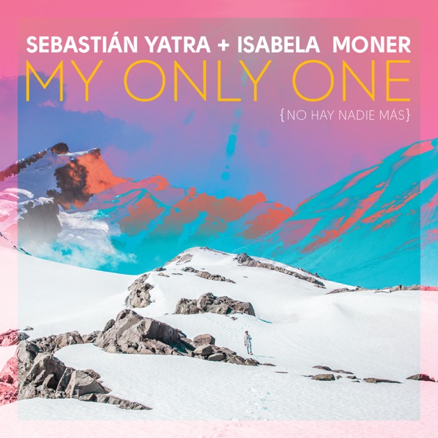 Sebastian Yatra & Isabela Moner – My Only One (No Hay Nadie Más) – Single [iTunes Plus M4A]