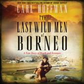 The Last Wild Men of Borneo - Carl Hoffman Cover Art