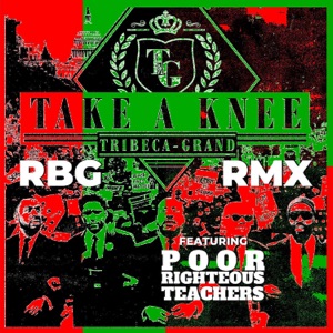 Take a Knee (RBG Remix) [feat. Poor Righteous Teachers] - Single