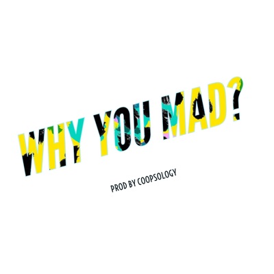 Why You Mad? - Single