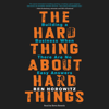 The Hard Thing About Hard Things - Ben Horowitz