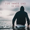 Für immer und eh weg